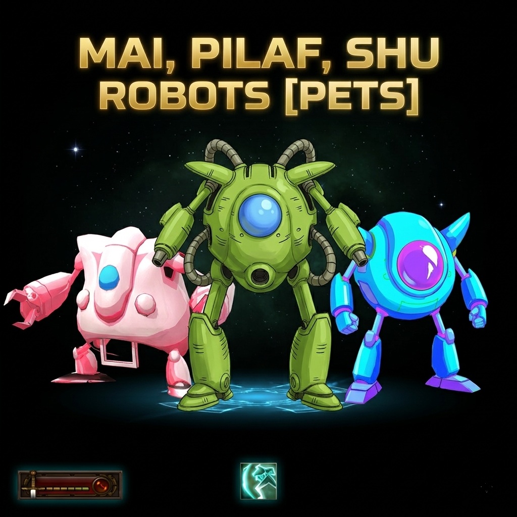 MAI, PILAF, SHU ROBOTS [PETS]